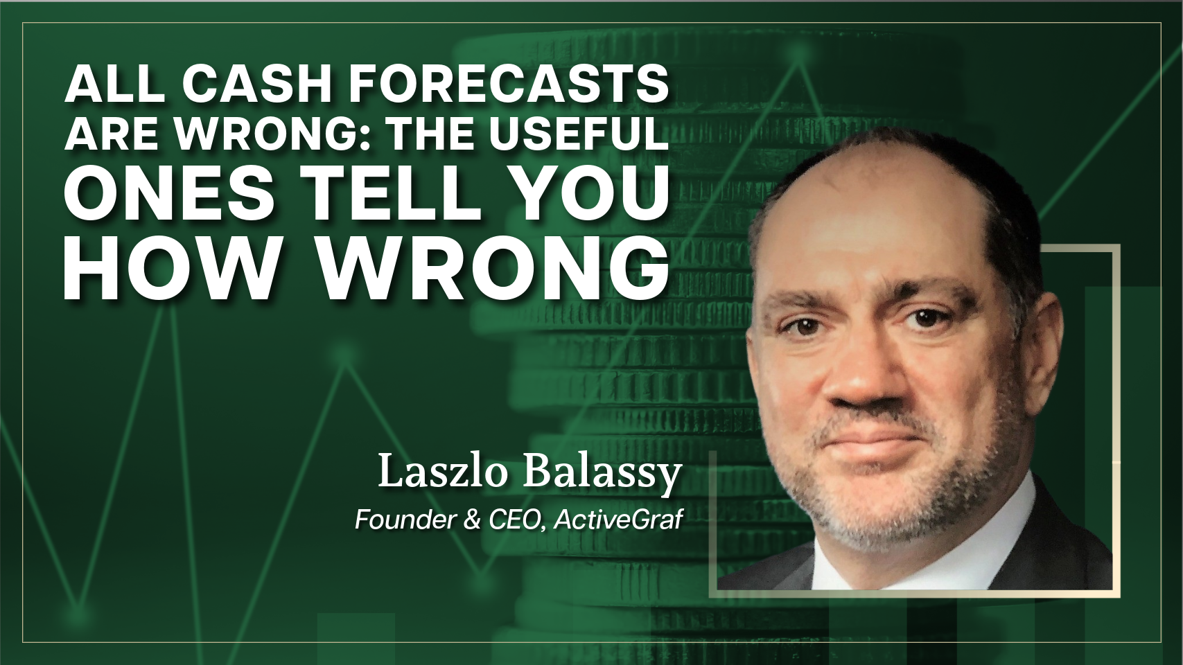 All Cash Forecasts Are Wrong: The Useful Ones Tell You How Wrong