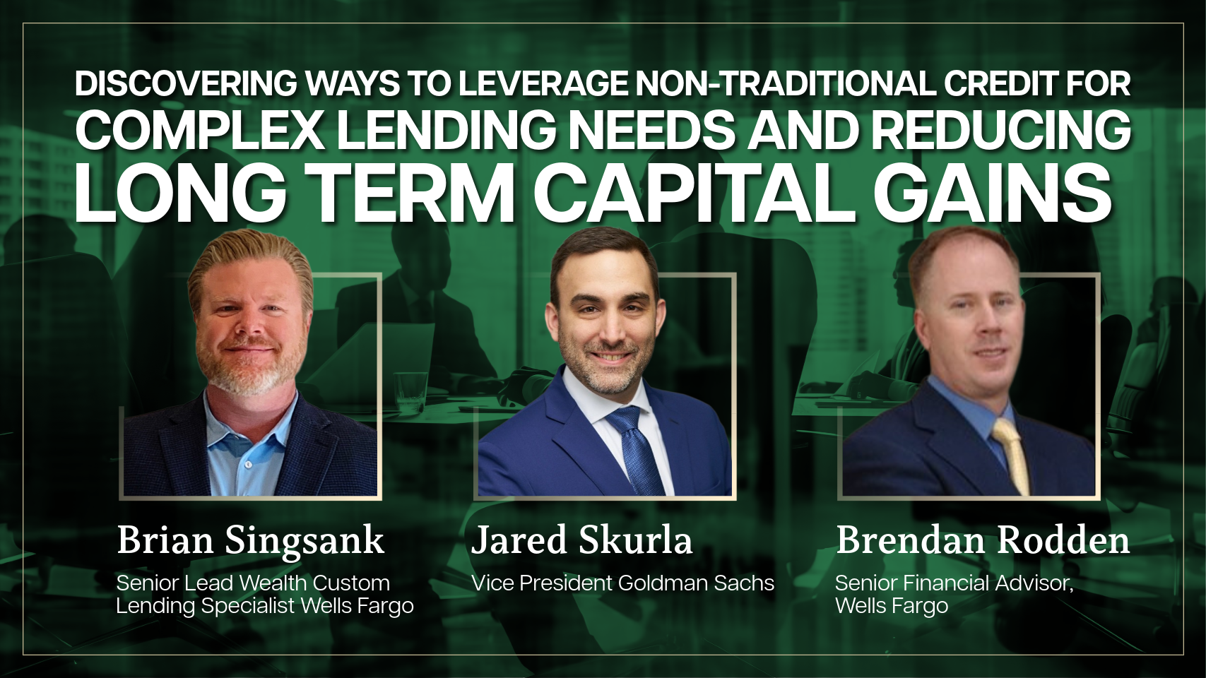 Discovering Ways to Leverage Non-Traditional Credit for Complex Lending Needs and Reducing Long Term Capital Gains 