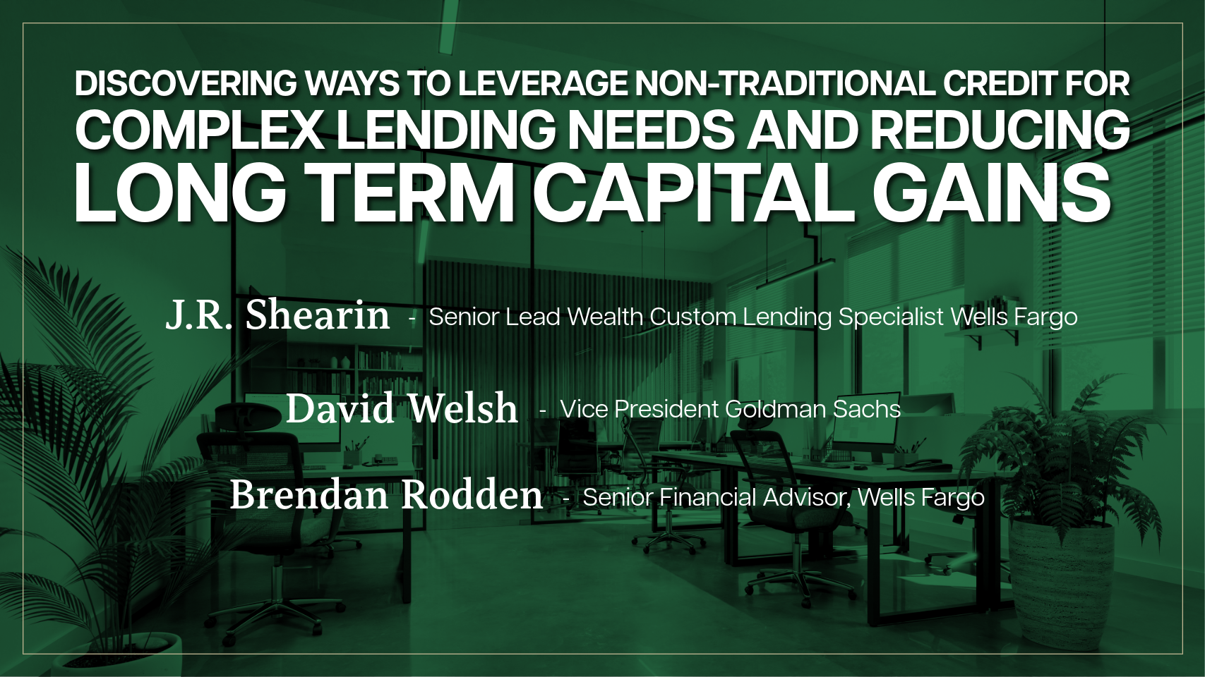 Discovering Ways to Leverage Non-Traditional Credit for Complex Lending Needs and Reducing Long Term Capital Gains 