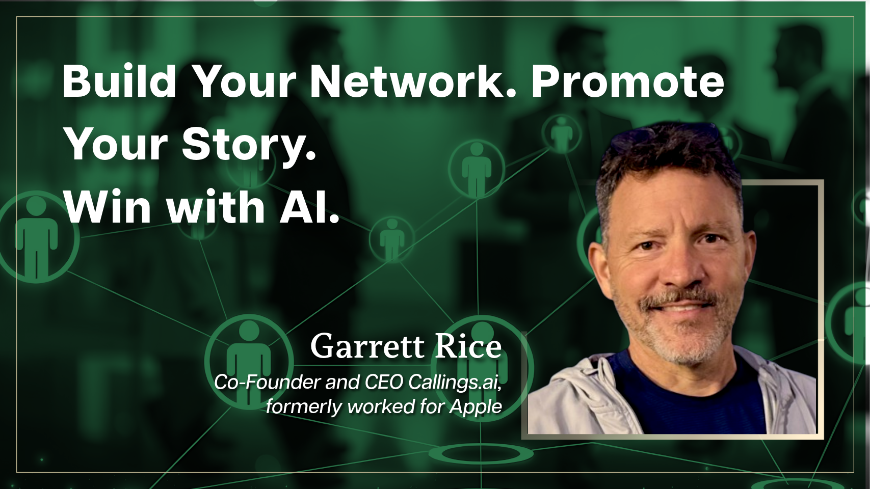 Build Your Network. Promote Your Story. Win with AI.