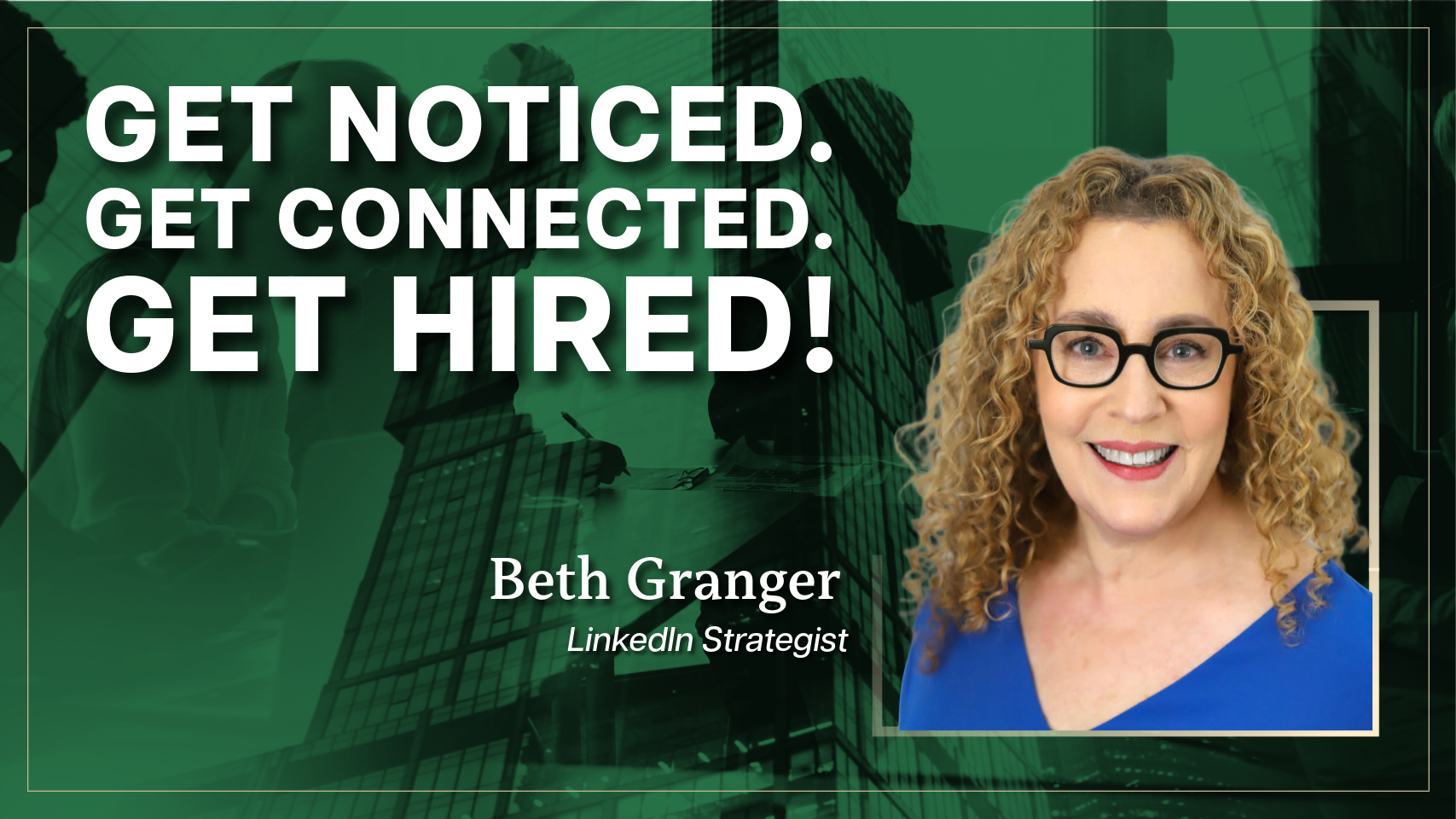 Get Noticed. Get Connected. Get Hired!