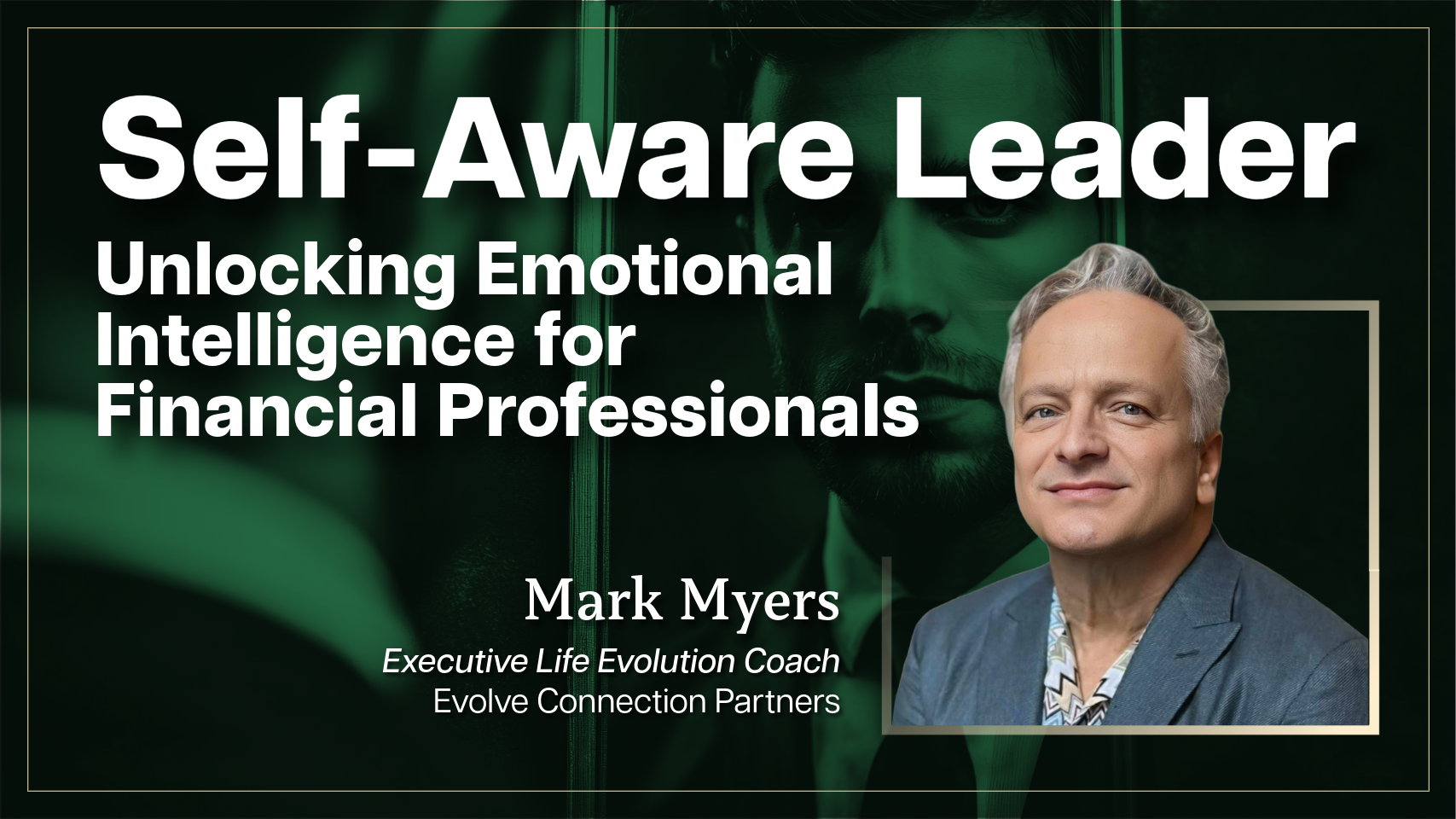 The Self-Aware Leader: Unlocking Emotional Intelligence for Financial Professionals 